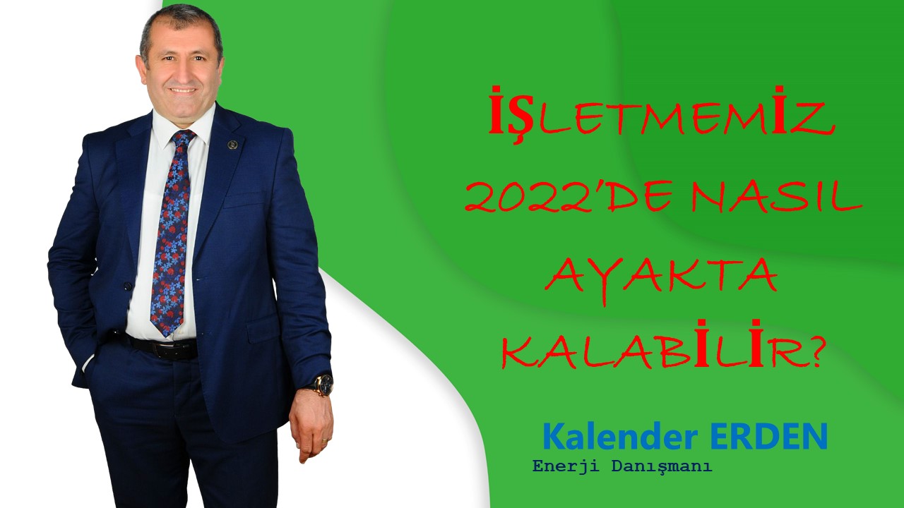 İŞLETMEMİZ 2022’DE NASIL AYAKTA KALABİLİR?