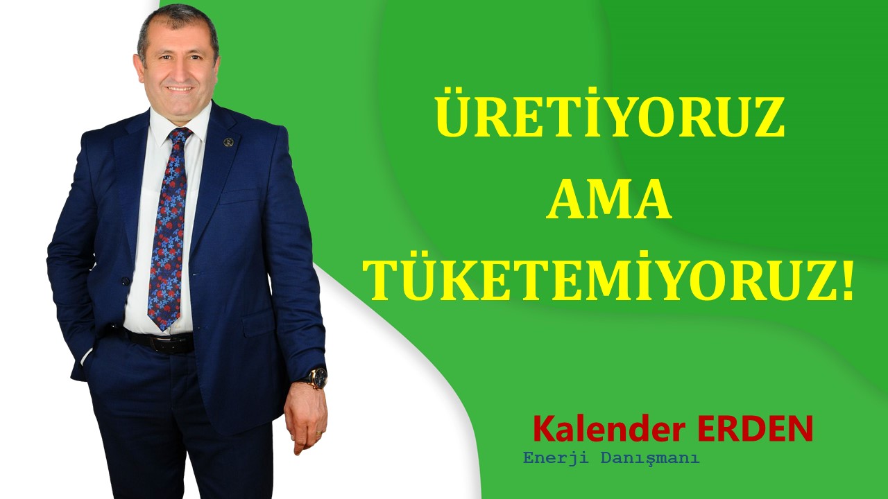 ÜRETİYORUZ  AMA TÜKETEMİYORUZ!